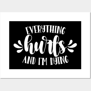 Everything Hurts And I'm Dying Posters and Art